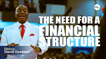 The Need for a Financial Structure - Bishop David Oyedepo