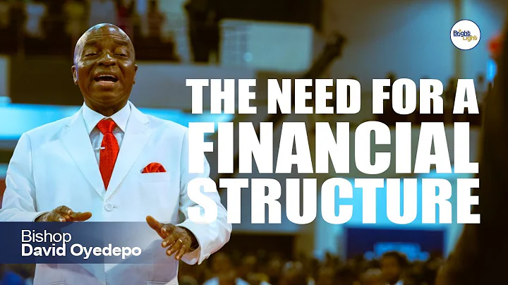 The Need for a Financial Structure - Bishop David Oyedepo
