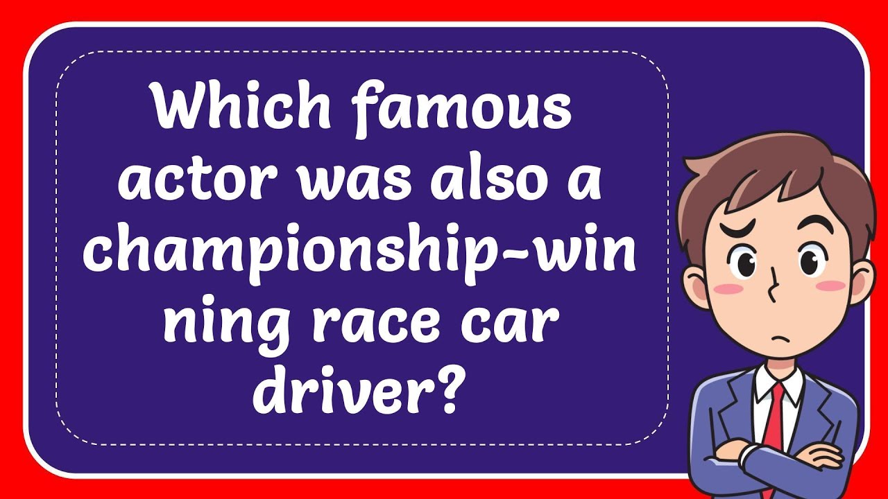 Which famous actor was also a championship winning race car driver ...
