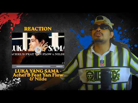 REACTION | LUKA YANG SAMA - Achel’B Feat Yan Flow & Nilde