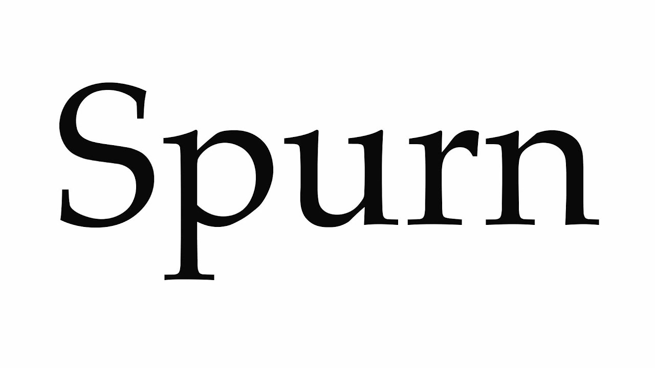 How To Pronounce Spurn