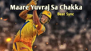 Maare Yuvraj Sa Chakka X Shivam Dube Cricket Beat Sync