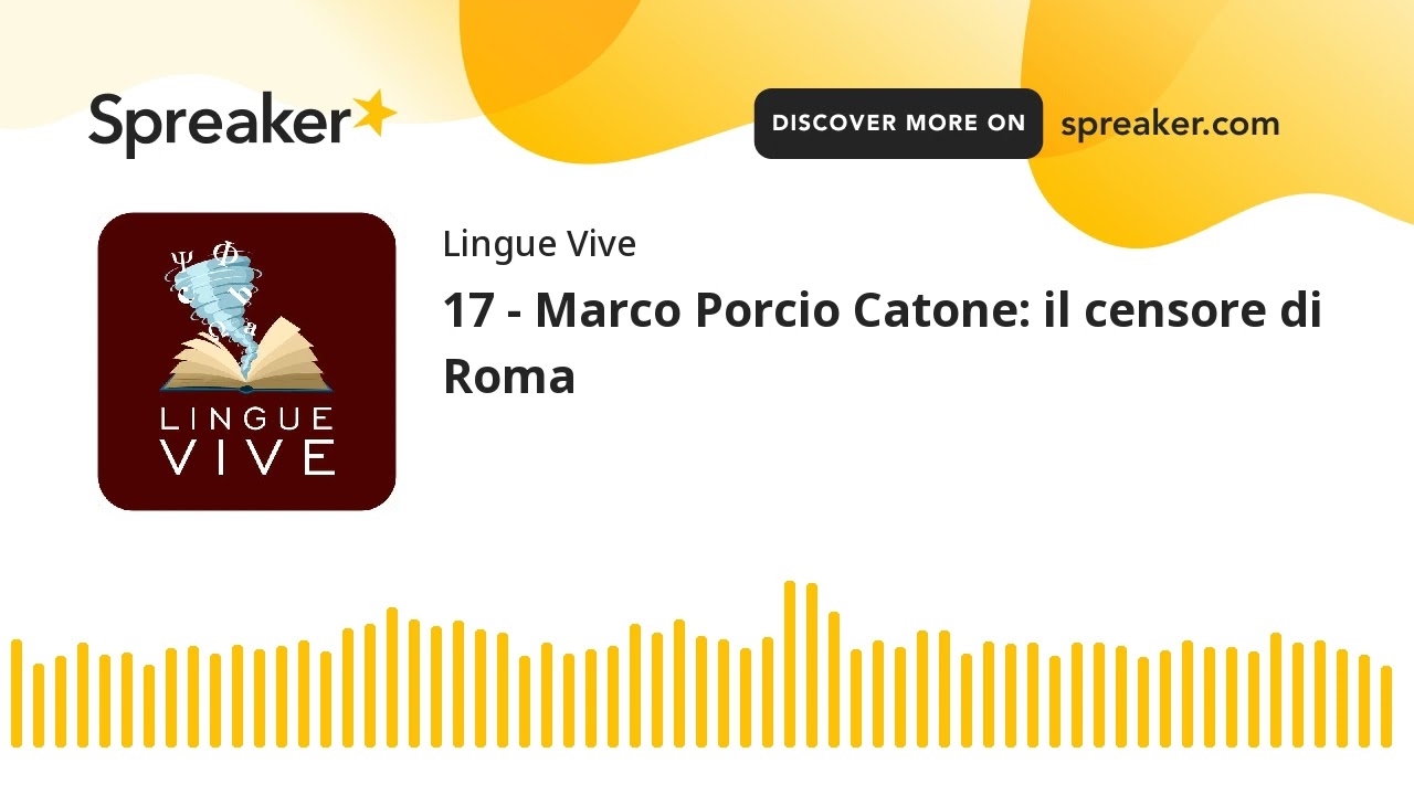 17 - Marco Porcio Catone: la vita e le opere del censore di Roma