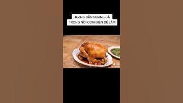 CÁCH NƯỚNG GÀ BẰNG NỒI CƠM ĐIỆN P1