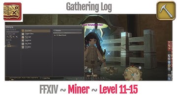 FFXIV Miner Gathering Log Level 11-15 - A Realm Reborn