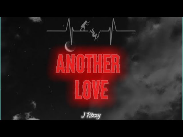 Another Love  | J Rizzy class=
