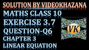 NCERT| MATHS| CLASS 10 CH|CHAPTER 3 EX|EXERCISE 3.7 Q|QUESTION 6 SOLUTIONS VIDEO BY VIDEOKHAZANA|