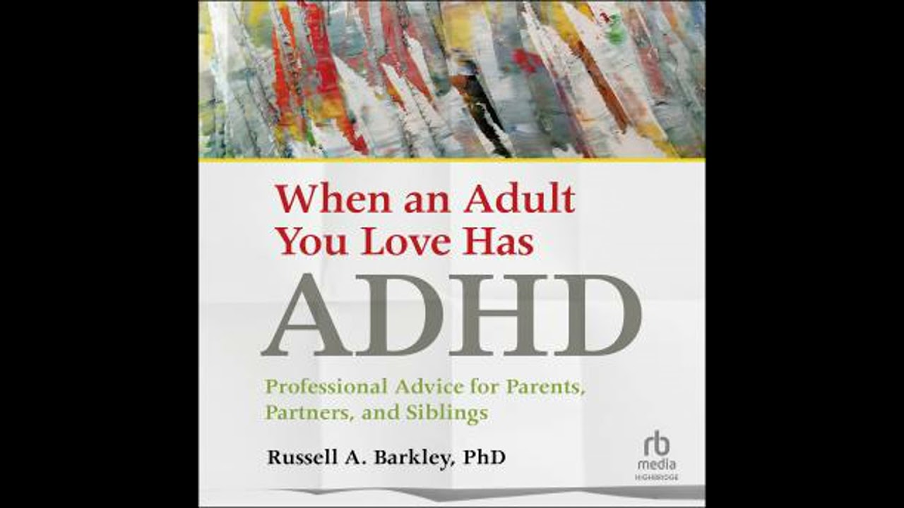 When an Adult You Love Has ADHD: Professional Advice for Parents, Partners, and Siblings