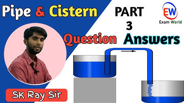 Pipe and Cistern | नल और टंकी | Pipe and Cistern RS Aggarwal In Hindi | PART3| By SK Ray |Exam World