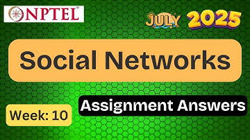 Social Networks week 10  | ✅ Explained with Proof | NPTEL assignment answer | July 2025