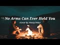 No Arms Can Ever Hold You | (Cover) (Lyrics)