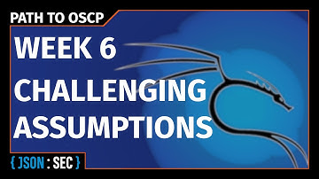 Path to OSCP Week 06 - Challenging Assumptions!