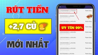 App Kiếm Tiền Online Trên Điện Thoại Uy Tín Nhất 2024, Rút 2,7 Triệu Về ATM Mới Nhất