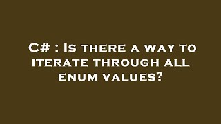 C# : Is there a way to iterate through all enum values?