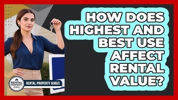 How Does Highest And Best Use Affect Rental Value? - Rental Property Gurus