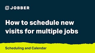 how to schedule new visits for multiple jobs with jobber | scheduling & calendar