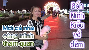 Những người bạn P2/Tham quan Bến Ninh Kiều về đêm