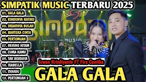 GALA GALA - FIRA CANTIKA FT IRWAN KRISDIYANTO - RINDUNYA HATIKU- SIMPATIK MUSIC FULL ALBUM 2025