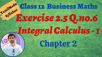 12th Business Maths  | Exercise 2.5 Q.No.6  | INTEGRAL CALCULUS – I | தொகை நுண்கணிதம்-1