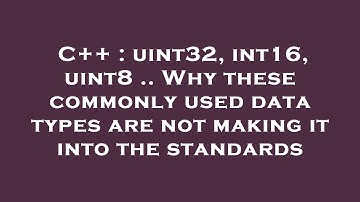 C++ : uint32, int16, uint8 .. Why these commonly used data types are not making it into the standard