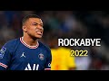 Kylian Mbappe ▶ Rockabye | Skills & Goals 2021/22