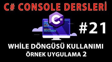 C# CONSOLE DERSLERİ 21 : C# While Döngüsü Kullanımı , While Döngüsü Örnek Uygulama 2