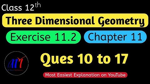 Chapter 11 Exercise 11.2 (Ques 10 to 17) Three Dimensional Geometry Class 12 Maths | NCERT Solutions