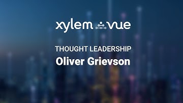 Interview with Oliver Grievson | Xylem Vue Thought Leadership