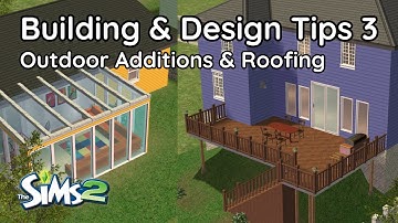 The Sims 2 Building & Design Tips 3 - Outdoor Additions & Roofing