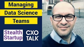 Managing Teams for Data Science, Analytics, and AI (CXOTalk # 326)