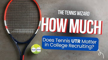 How much does tennis UTR matter in college recruiting?