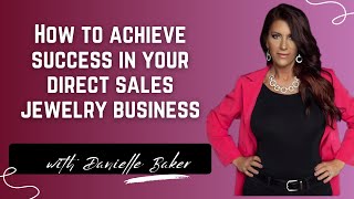 How To Achieve Success In Your Direct Sales Jewelry Business