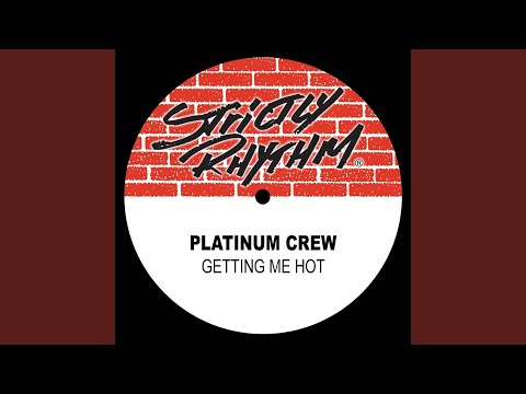 Platinum Crew — Getting Me Hot (I Don't Know Dub)