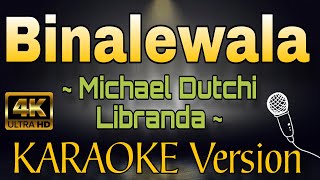 BINALEWALA by Michael Dutchi Libranda (HD OPM KARAOKE Version)