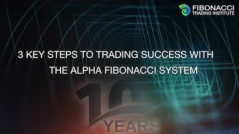 3 Key Step to Trading Success with the Alpha Fibonacci System | Fibonacci Trading Institute