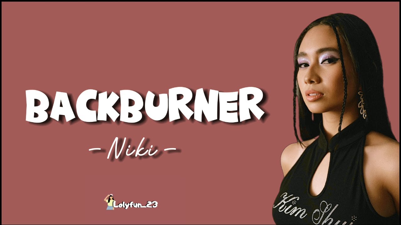 Niki Backburner [lirik lagu] Lyrics YouTube
