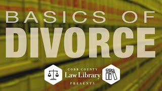 Basics of Divorce - A Cobb County Law Library Lecture