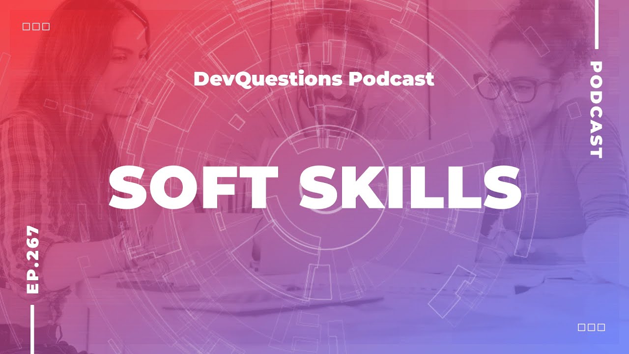 267. Why Soft Skills Matter as a Developer