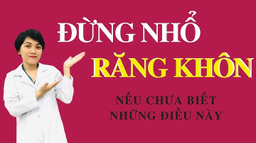 Đừng Chờ Đến Khi Quá Muộn Để Biết Sự Thật Về Răng Khôn | Bác sĩ Thoa Bình Dương