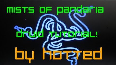 Mists of Pandaria In-depth Druid tutorial by Multi Rank 1 Hotted !