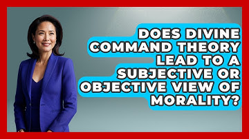Does Divine Command Theory Lead To A Subjective Or Objective View Of Morality? - The Ethical Compass