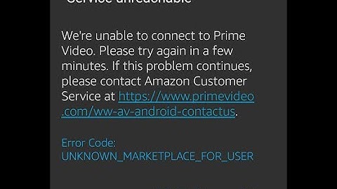 UNKNOWN_MARKETPLACE_FOR_USER Prime Video on Android Not Loading