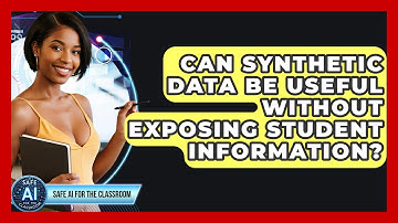 Can Synthetic Data Be Useful Without Exposing Student Information? - Safe AI for The Classroom