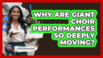 Why Are Giant Choir Performances So Deeply Moving? - Epic World Record Holders