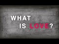 1 John 4:7-21   What is love?