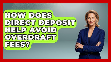 How Does Direct Deposit Help Avoid Overdraft Fees? - Your Guide to Budgeting