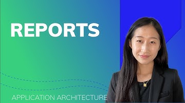 Application Architecture: Reports (Video 6/6)