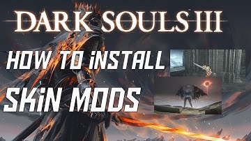 Dark Souls 3 How to Install Skin / Armor Mods
