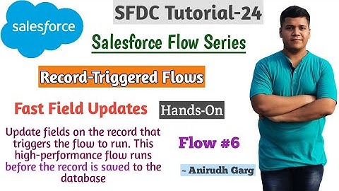 Fast field Updates | Update Field using Record Triggered Flow | SFDC-24 | Salesforce by Anirudh Garg