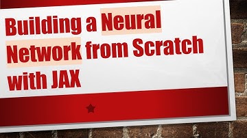 Building a Neural Network from Scratch with JAX